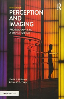 Perception and Imaging: Photography as a Way of Seeing