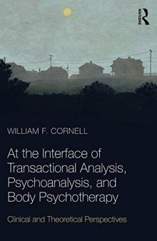 At the Interface of Transactional Analysis, Psychoanalysis, and Body Psychotherapy: Clinical and Theoretical Perspectives