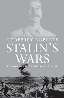 Stalin’s Wars: From World War to Cold War, 1939–1953