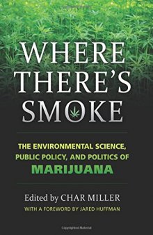 Where There’s Smoke: The Environmental Science, Public Policy, and Politics of Marijuana