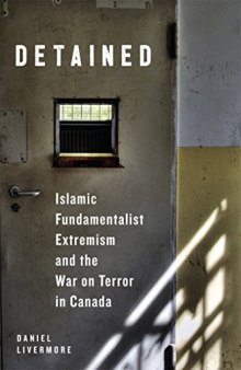 Detained: Islamic Fundamentalist Extremism and the War on Terror in Canada