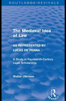The Medieval Idea of Law as Represented by Lucas de Penna: A Study in Fourteenth-Century Legal Scholarship