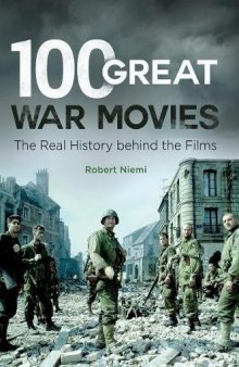 100 Great War Movies: The Real History Behind the Films