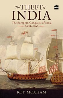 The Theft of India: The European Conquests of India, 1498–1765