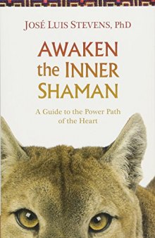 Awaken the Inner Shaman: A Guide to the Power Path of the Heart