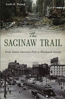 The Saginaw Trail: From Native American Path to Woodward Avenue
