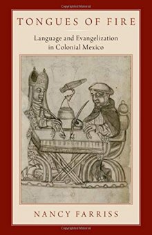 Tongues of Fire: Language and Evangelization in Colonial Mexico