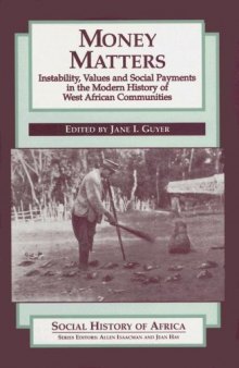Money Matters: Instability, values and social payments in the modern history of West African communities