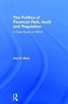 The Politics of Financial Risk, Audit and Regulation: A Case Study of Hbos