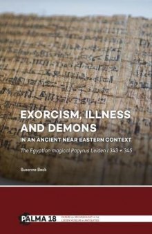 Exorcism, Illness and Demons in an Ancient Near Eastern Context: The Egyptian Magical Papyrus Leiden I 343 + 345