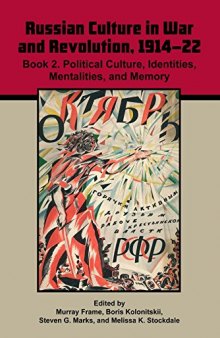 Russian Culture in War and Revolution, 1914–22: Book 2. Political Culture, Identities, Mentalities, and Memory