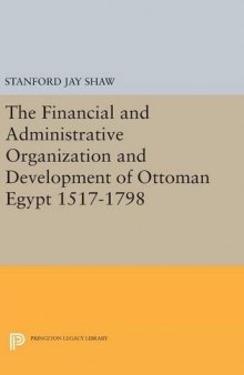 The Financial and Administrative Organization and Development of Ottoman Egypt, 1517–1798