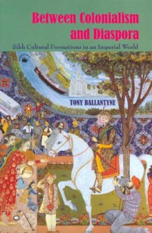Between Colonialism and Diaspora: Sikh Cultural Formations in an Imperial World