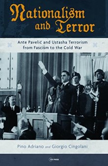 Nationalism and Terror : Ante Pavelic and Ustasha Terrorism From Fascism to the Cold War