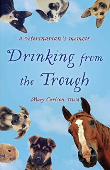 Drinking from the Trough: A Veterinarian’s Memoir