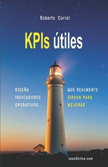 KPIs útiles Diseña Indicadores operativos que realmente sirvan para mejorar