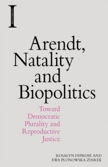 Arendt, Natality and Biopolitics: Toward Democratic Plurality and Reproductive Justice