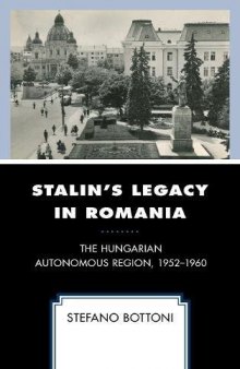 Stalin’s Legacy in Romania: The Hungarian Autonomous Region, 1952-1960