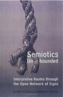 Semiotics Unbounded: Interpretive Routes Through the Open Network of Signs