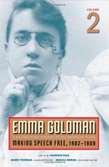 Emma Goldman: A Documentary History of the American Years, Vol. 2: Making Speech Free, 1902-1909