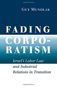 Fading Corporatism: Israel’s Labor Law and Industrial Relations in Transition