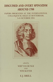 Disguised and Overt Spinozism Around 1700: Papers Presented at the International Colloquium, Held at Rotterdam, 5-8 October