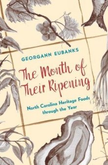 The Month of Their Ripening: North Carolina Heritage Foods Through the Year