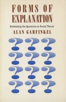 Forms of Explanation. Rethinking the Questions in Social Theory