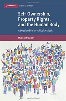 Self-Ownership, Property Rights, and the Human Body: A Legal and Philosophical Analysis