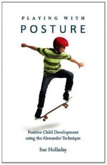 Playing with Posture: Positive Child Development Using the Alexander Technique