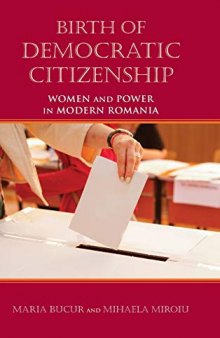 Birth of Democratic Citizenship: Women and Power in Modern Romania