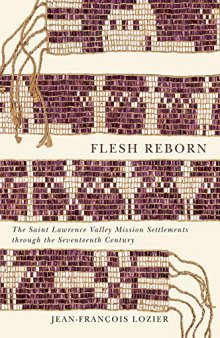 Flesh Reborn: The Saint Lawrence Valley Mission Settlements through the Seventeenth Century