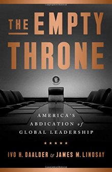 The Empty Throne: America’s Abdication of Global Leadership
