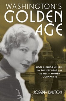 Washington’s Golden Age: Hope Ridings Miller, the Society Beat, and the Rise of Women Journalists