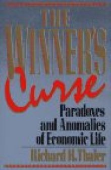 The Winner’s Curse: Paradoxes and Anomalies of Economic Life