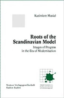 Roots of the Scandinavian Model. Images of Progress in the Era of Modernisation