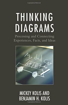 Thinking Diagrams: Processing and Connecting Experiences, Facts, and Ideas