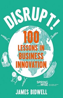 Disrupt!: 100 Lessons in Business Innovation