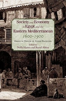 Society and Economy in Egypt and the Eastern Mediterranean, 1600–1900: Essays in Honor of André Raymond