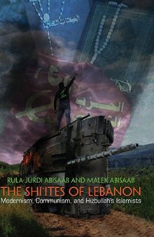 The Shi’ites of Lebanon: Modernism, Communism, and Hizbullah’s Islamists