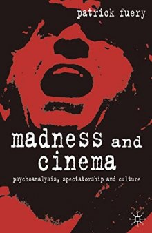 Madness and Cinema: Psychoanalysis, Spectatorship and Culture