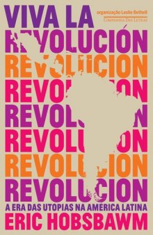 Viva la Revolución: a Era das Utopias na América Latina