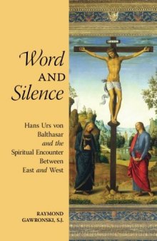 Word and Silence: Hans Urs von Balthasar and the Spiritual Encounter Between East and West