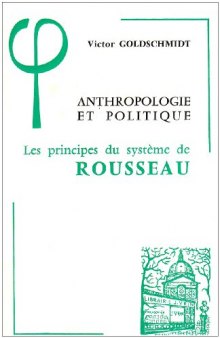 Anthropologie et Politique: Les Principes du Système de Rousseau