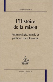 L’histoire de la raison: Anthropologie, morale et politique chez Rousseau