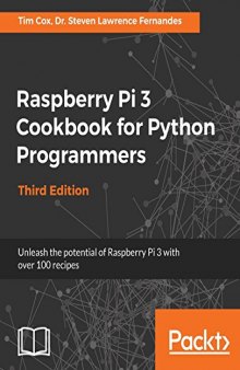 Raspberry Pi 3 Cookbook for Python Programmers: Unleash the potential of Raspberry Pi 3 with over 100 recipes