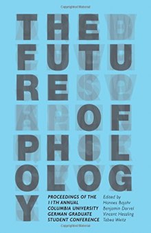 The Future of Philology: Proceedings of the 11th Annual Columbia University German Graduate Student Conference