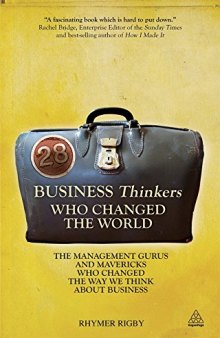 28 Business Thinkers Who Changed the World: The Management Gurus and Mavericks Who Changed the Way We Think about Business