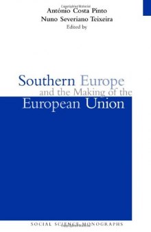 Southern Europe and the Making of the European Union, 1945-1980s