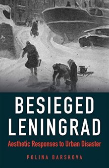 Besieged Leningrad : aesthetic responses to urban disaster